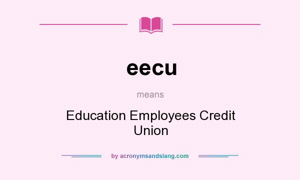 What does eecu mean? It stands for Education Employees Credit Union
