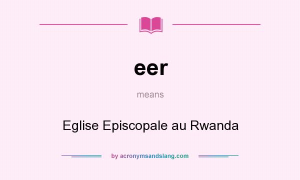 What does eer mean? It stands for Eglise Episcopale au Rwanda