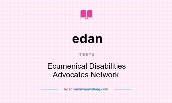 What does edan mean? It stands for Ecumenical Disabilities Advocates Network