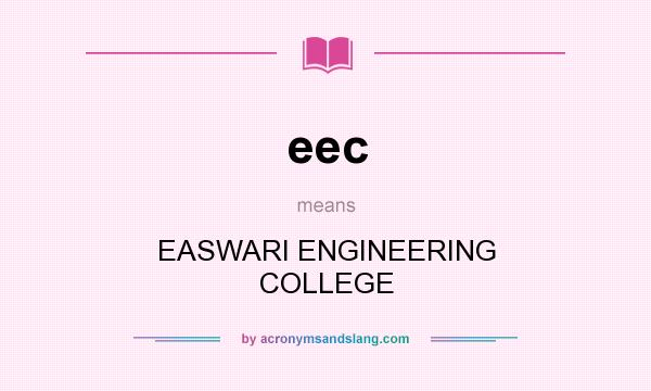 What does eec mean? It stands for EASWARI ENGINEERING COLLEGE