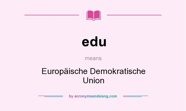 What does edu mean? It stands for Europäische Demokratische Union