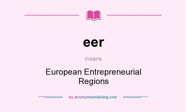 What does eer mean? It stands for European Entrepreneurial Regions