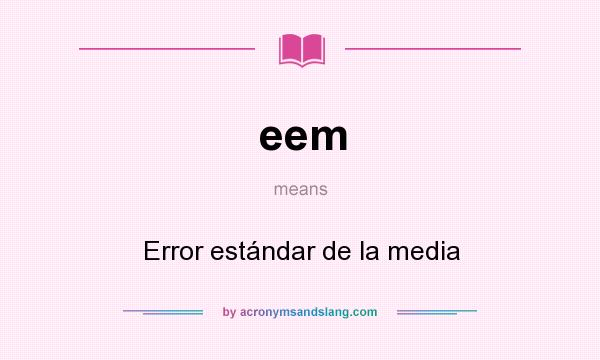 What does eem mean? It stands for Error estándar de la media