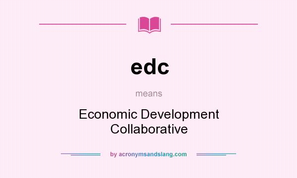 What does edc mean? It stands for Economic Development Collaborative