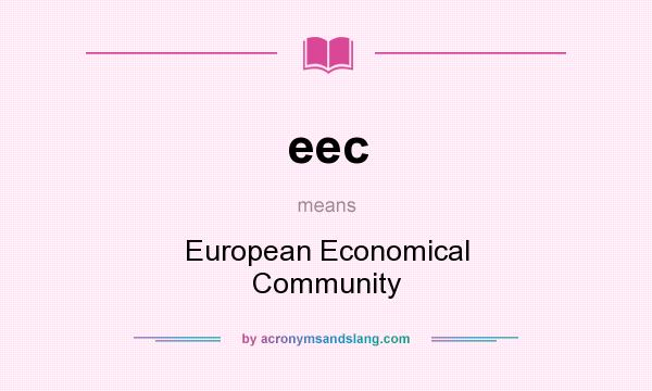What does eec mean? It stands for European Economical Community