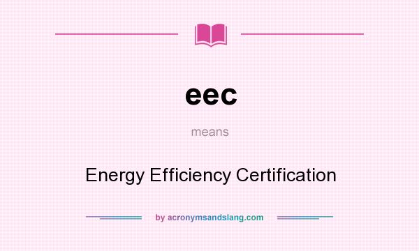 What does eec mean? It stands for Energy Efficiency Certification