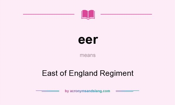 What does eer mean? It stands for East of England Regiment