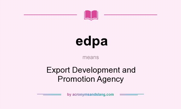 What does edpa mean? It stands for Export Development and Promotion Agency