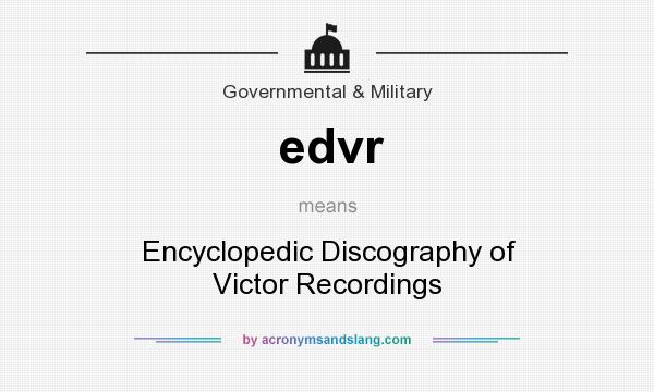 What does edvr mean? It stands for Encyclopedic Discography of Victor Recordings