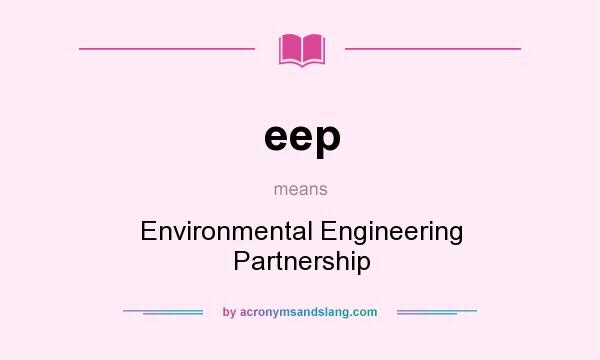 What does eep mean? It stands for Environmental Engineering Partnership