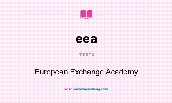 What does eea mean? It stands for European Exchange Academy
