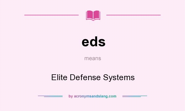 What does eds mean? It stands for Elite Defense Systems