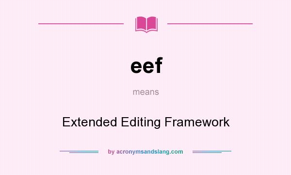 What does eef mean? It stands for Extended Editing Framework
