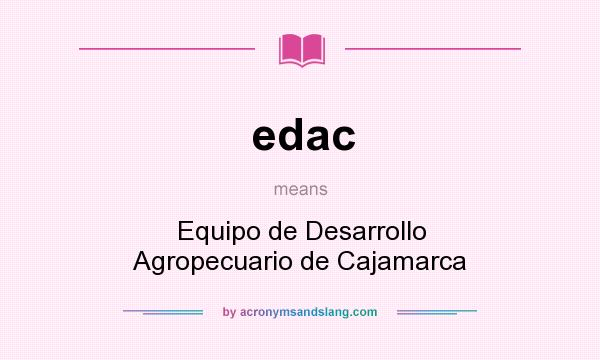 What does edac mean? It stands for Equipo de Desarrollo Agropecuario de Cajamarca