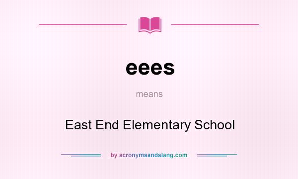 What does eees mean? It stands for East End Elementary School