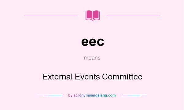 What does eec mean? It stands for External Events Committee