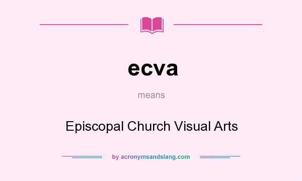 What does ecva mean? It stands for Episcopal Church Visual Arts