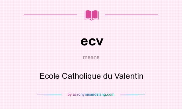 What does ecv mean? It stands for Ecole Catholique du Valentin
