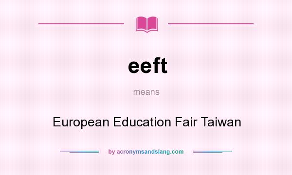 What does eeft mean? It stands for European Education Fair Taiwan