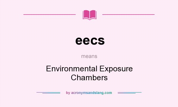 What does eecs mean? It stands for Environmental Exposure Chambers