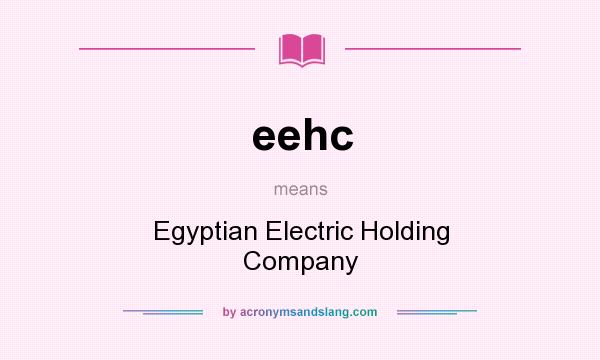 What does eehc mean? It stands for Egyptian Electric Holding Company