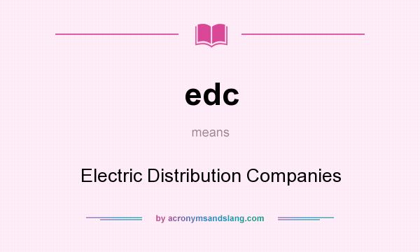 What does edc mean? It stands for Electric Distribution Companies