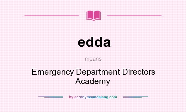What does edda mean? It stands for Emergency Department Directors Academy