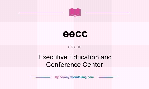 What does eecc mean? It stands for Executive Education and Conference Center