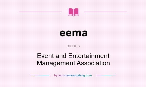 What does eema mean? It stands for Event and Entertainment Management Association