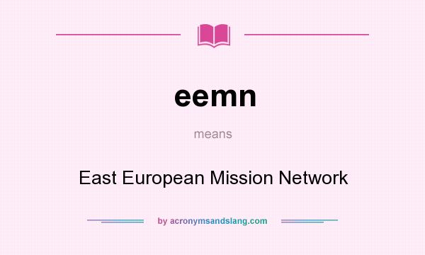 What does eemn mean? It stands for East European Mission Network