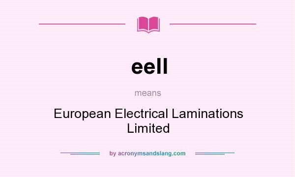 What does eell mean? It stands for European Electrical Laminations Limited
