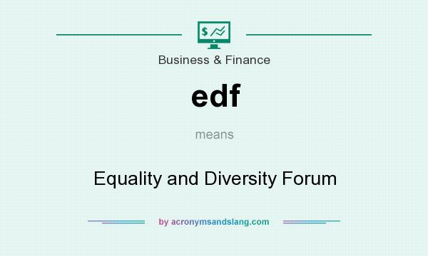 What does edf mean? It stands for Equality and Diversity Forum