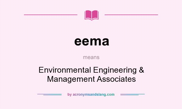 What does eema mean? It stands for Environmental Engineering & Management Associates