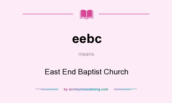 What does eebc mean? It stands for East End Baptist Church