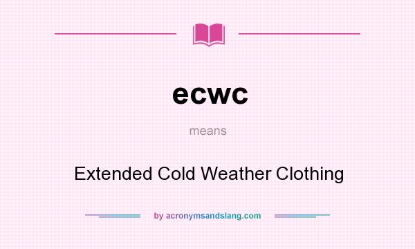 What does ecwc mean? It stands for Extended Cold Weather Clothing