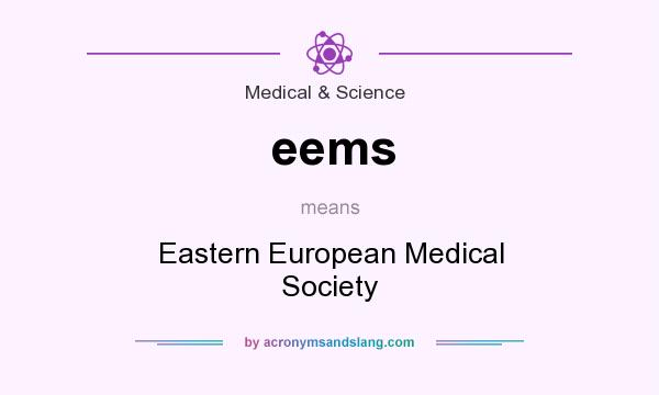 What does eems mean? It stands for Eastern European Medical Society