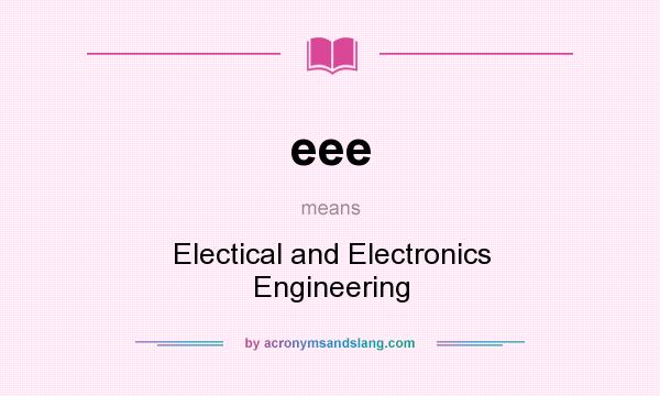 What does eee mean? It stands for Electical and Electronics Engineering