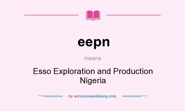 What does eepn mean? It stands for Esso Exploration and Production Nigeria