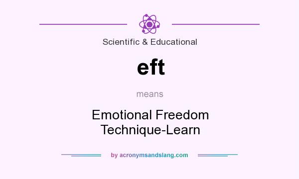 What does eft mean? It stands for Emotional Freedom Technique-Learn
