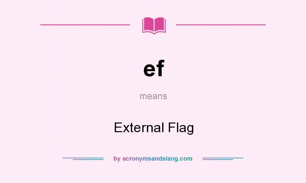 What does ef mean? It stands for External Flag