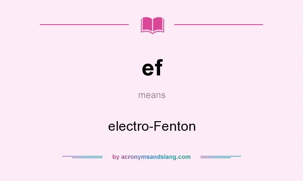 What does ef mean? It stands for electro-Fenton