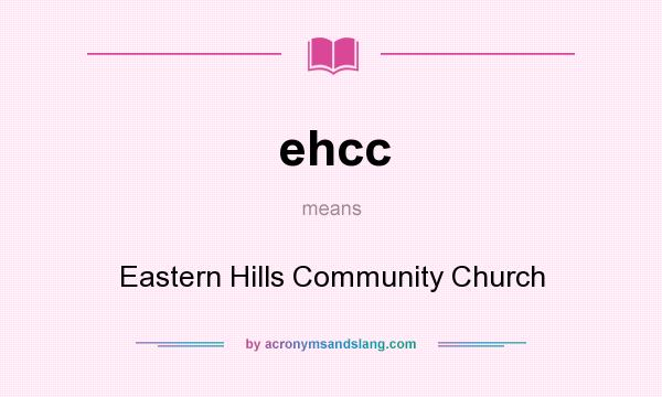 What does ehcc mean? It stands for Eastern Hills Community Church