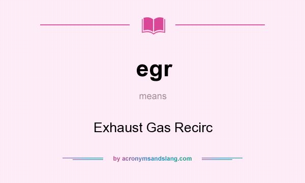 What does egr mean? It stands for Exhaust Gas Recirc