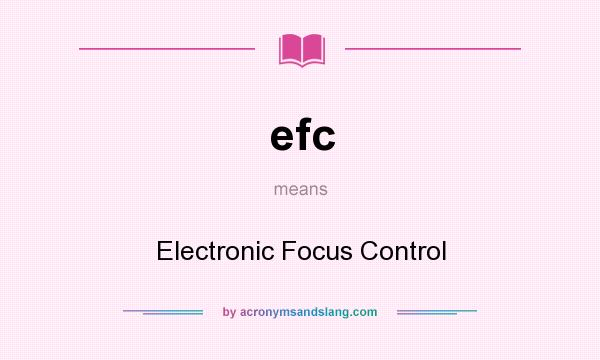 What does efc mean? It stands for Electronic Focus Control