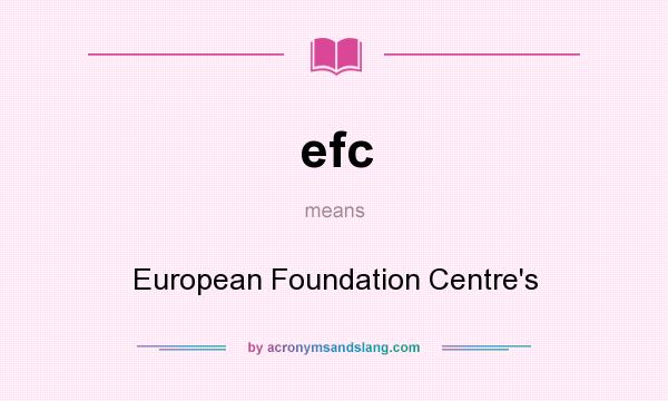 What does efc mean? It stands for European Foundation Centre`s