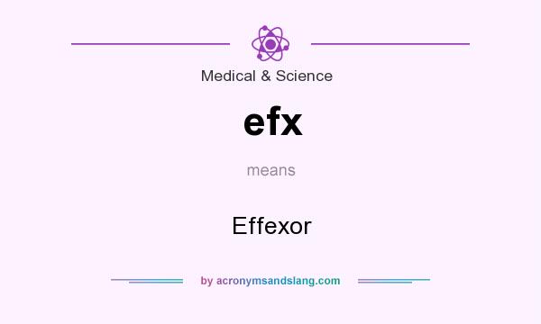 What does efx mean? It stands for Effexor