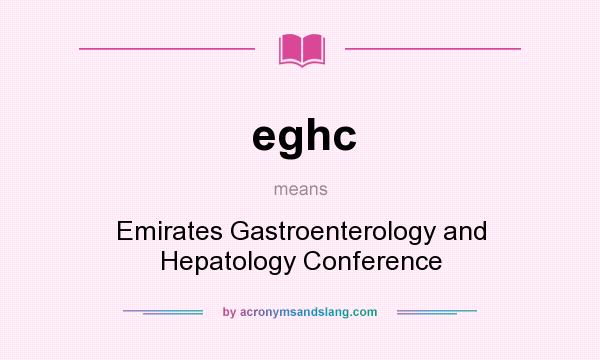 What does eghc mean? It stands for Emirates Gastroenterology and Hepatology Conference