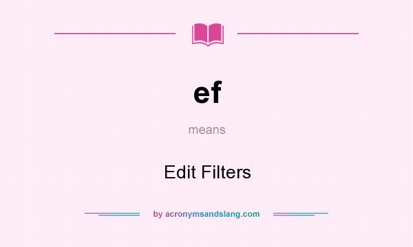What does ef mean? It stands for Edit Filters
