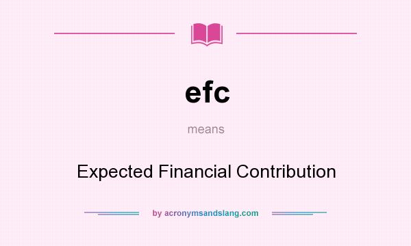 What does efc mean? It stands for Expected Financial Contribution