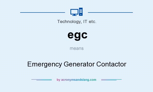 What does egc mean? It stands for Emergency Generator Contactor